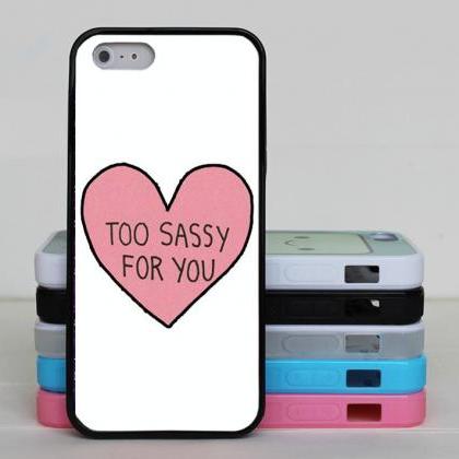 Too Sassy For You Iphone 6 Case,iphone 6 Plus..