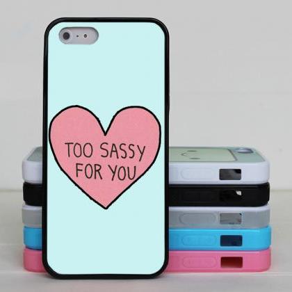 Too Sassy For You Iphone 6 Case,iphone 6 Plus..